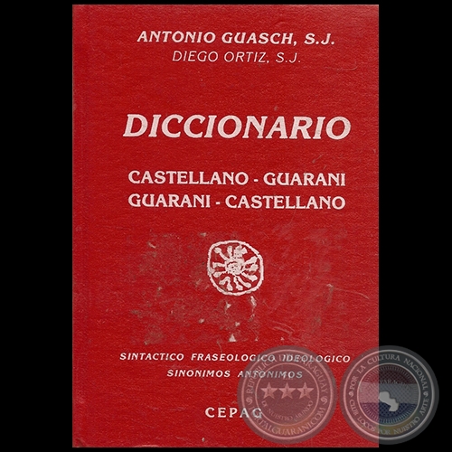 DICCIONARIO GUARANI-CASTELLANO CASTELLANO-GUARANI - Autor:  ANTONIO GUASCH - Año 1996